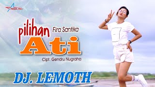 Pilihan Ati - Fira Cantika - DJ. LEMOTH (  )