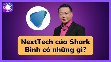 Hệ sinh thái NextTech của Shark Bình có những gì?