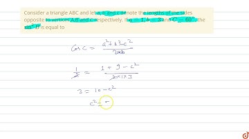 Consider a triangle ABC and let a, b and c denote the lengths of the sides opposite to vertices...
