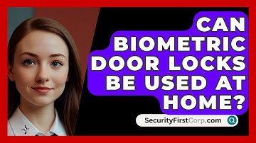 Can Biometric Door Locks Be Used At Home? - SecurityFirstCorp.com