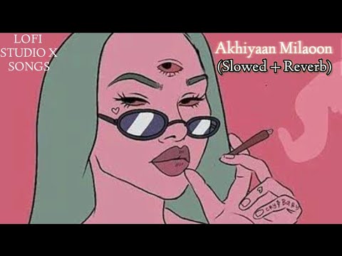 Akhiyaan Milaoon Kabhi Slowed Reverb Audio Remix Deewan Hip Hop Trap Mix 