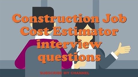 Construction Job Cost Estimator interview questions
