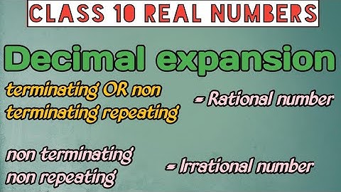 Decimal expansion || Terminating OR Non Terminating repeating=Rational ||