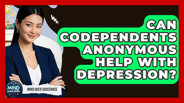 Can Codependents Anonymous Help With Depression? - Mind Over Substance