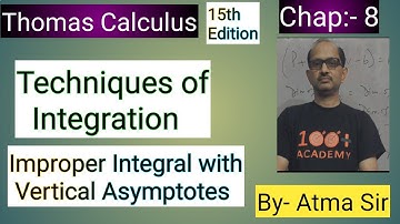 Thomas Calculus; Chap.8- Techniques of Integration. || Improper Integral with vertical Asymptotes ||