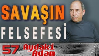 Savaşın Felsefesi - Aydaki Adam: İlker Canikligil - Konuk: Uğur Kaya - B57