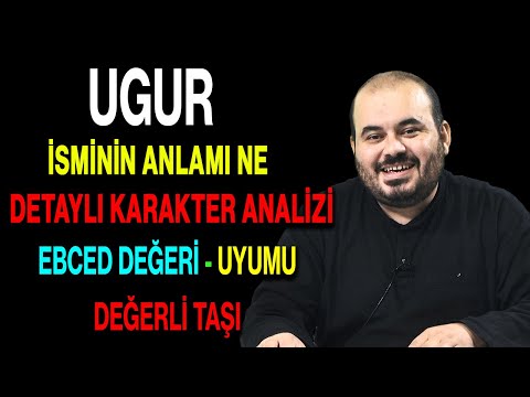 Ugur isminin anlamı nedir ismin esması Detaylı isim karakter analizi ebced değeri uyumu