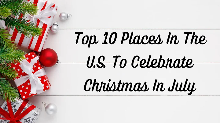 Top 10 Places In The US To Celebrate Christmas In July
