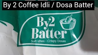 Idli Dosa Batter Review / By 2 Coffee / Quick Breakfast /Bangalore