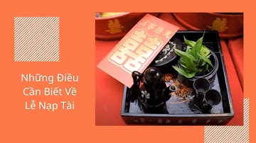 Những điều cần biết về lễ nạp tài