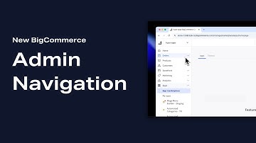 New BigCommerce Admin Navigation