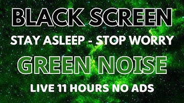 Green Noise Sound For Stay Asleep - Black Screen | Rlaxation Sound To Stop Worry In 11 Hours