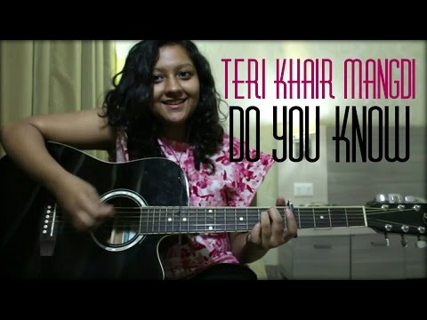 Teri Khair Mangdi | Do You Know - Mashup | Acoustic Cover | Female Version