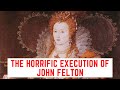 The HORRIFIC Execution Of John Felton