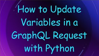 How to Update Variables in a GraphQL Request with Python Net Worth