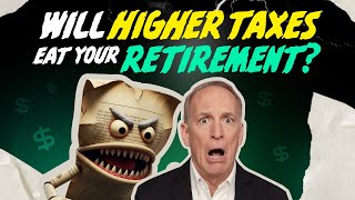 Will Higher Taxes Eat Your Retirement?