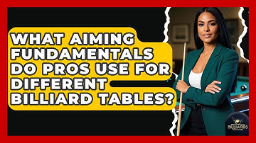 What Aiming Fundamentals Do Pros Use For Different Billiard Tables? - Billiards Hustlers