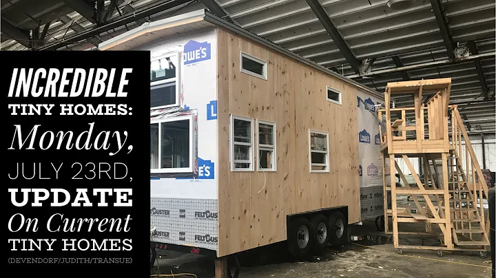 Incredible Tiny Homes:  Monday 7/23 Updates On Cur...