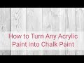 How to Turn Any Acrylic Paint into Chalk Paint How to Turn Any Acrylic Paint into Chalk Paint
