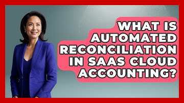What Is Automated Reconciliation In SaaS Cloud Accounting? - All About SaaS Finance
