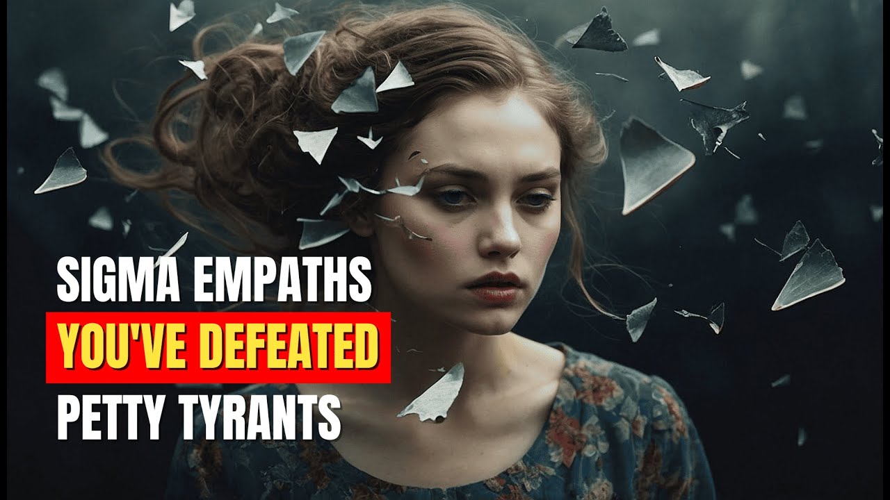 10 Signs You've Defeated Petty Tyrants - Sigma Empaths #sigmaempath #sigmafemale #sigmawoman #sigma