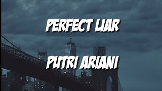 Perfect Liar  Putri Ariani 