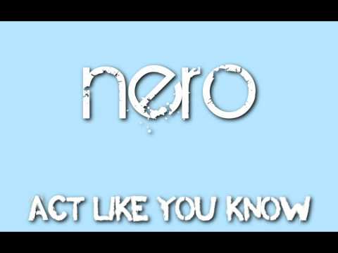 Nero - Act Like You Know [HD]