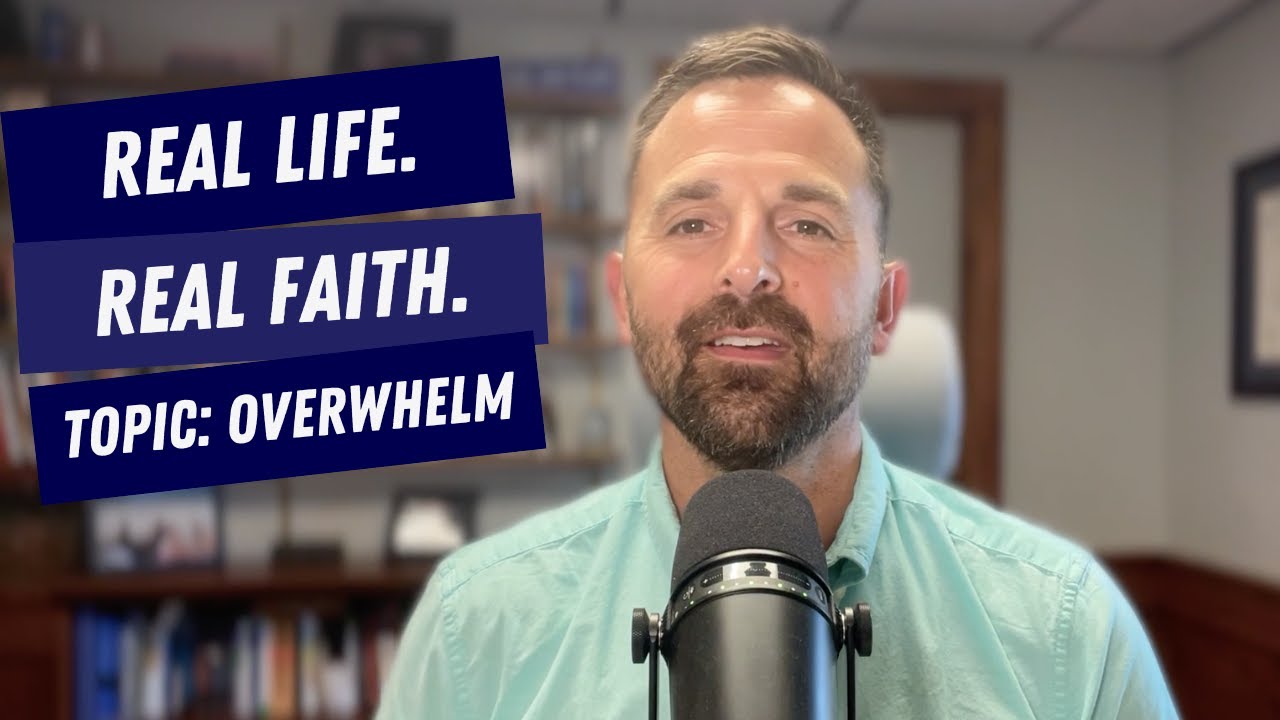 Real Life Topic Image Real Life. Real Faith. Today's Topic is Overwhelm. - YouTube