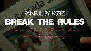 Painful by Kisses - Break The Rules [Official Music Videos]