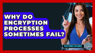 Why Do Encryption Processes Sometimes Fail? - Tech Terms Explained