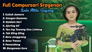 FULL ALBUM LALA ATILA CAMPURSARI SRAGENAN TERBARU 2022 GUBUK ASMORO KANGEN ESEMMU NYIDAM SARI