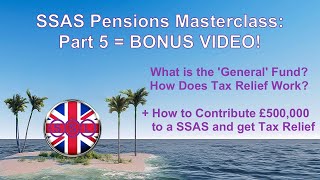 SSAS Pensions Masterclass   Part 5   Tax Relief and SSAS General Fund