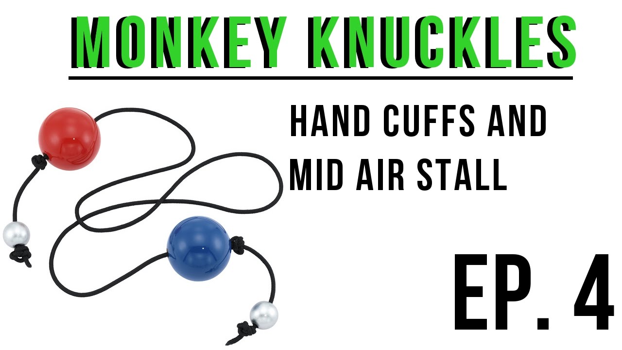 Monkey Knuckles Hand cuffs and Mid air stall Ep. 4
