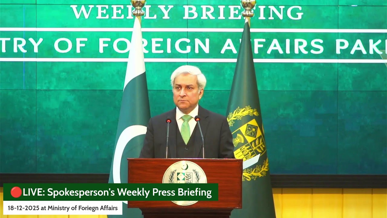 🔴LIVE: Spokesperson's Weekly Press Briefing 18-12-2025 at Ministry of Foreign Affairs, Islamabad