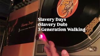 Slavery Days(Slavery Dub) / 3 Generation Walking #deephouse