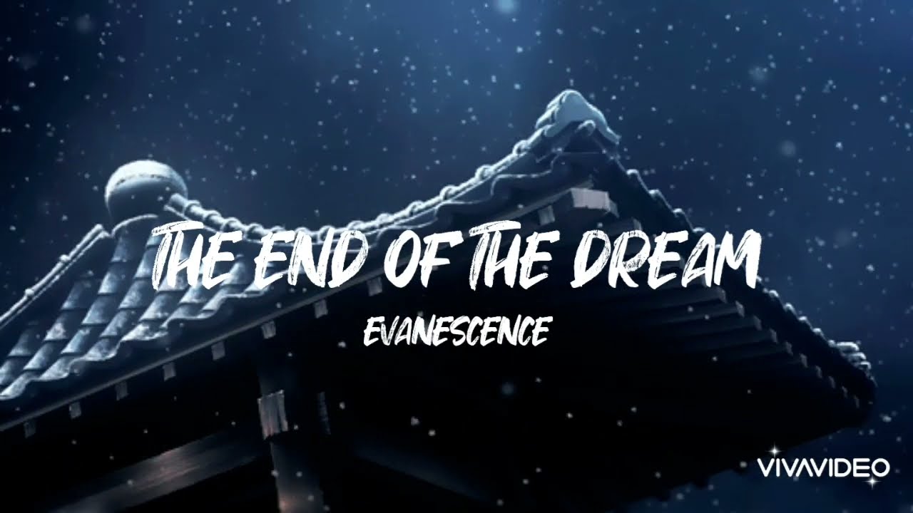 The End Of The Dream (Synthesis) - Evanescence (lyrics)