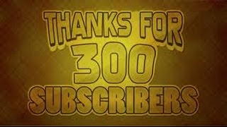 Thank You For 300 SUBSCRIBERS