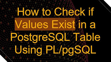 How to Check if Values Exist in a PostgreSQL Table Using PL/pgSQL