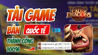 HƯỚNG DẪN TẢI COD - BẢN QUỐC TẾ | Call of Dragon | Hướng dẫn tải game phiên bản quốc tế
