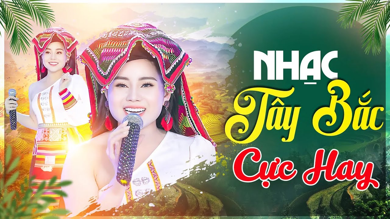 NHẠC TÂY BẮC HAY NHẤT 2026 - Chiếc Khăn Piêu, Nhạc Vùng Cao Tây Bắc Rộn Ràng Ngày Mới
