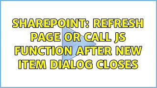 Sharepoint: Refresh page or call JS function after New Item dialog closes