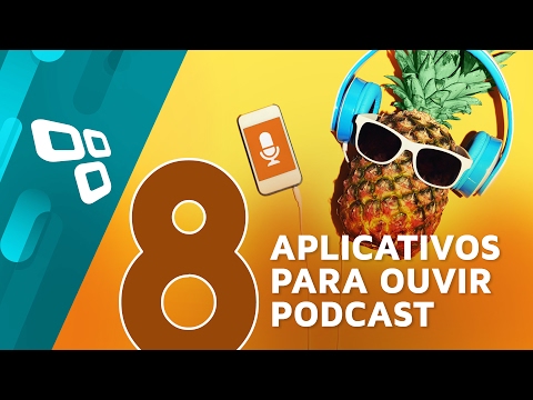 Os 8 melhores aplicativos para ouvir podcast no smartphone - TecMundo
