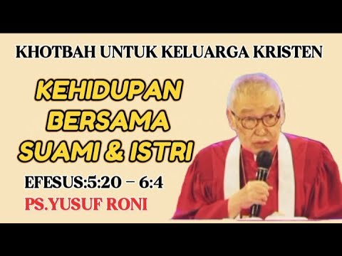 Yusuf Rony KHOTBAH PS.YUSUF RONI UNTUK KEUTUHAN KELUARGA KRISTEN #renungan # ...