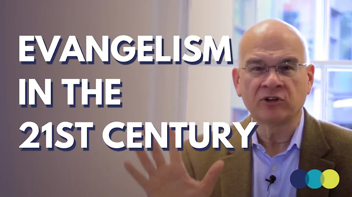 Tim Keller on evangelism in the 21st century