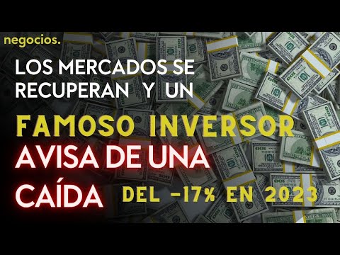 Directo - Los mercados se recuperan mientras un famoso inversor avisa de una ca&iacute;da del -17% en 2023