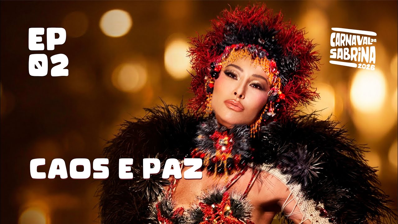 CAOS E PAZ | EP02 | CARNAVAL DA SABRINA (2026) TEMP. 09