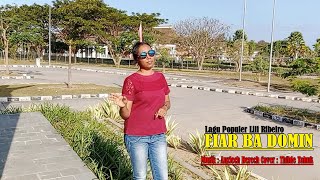 Lagu Populer Lili Ribeiro FIAR BA DOMIN by Thilde Tahuk (Cover)