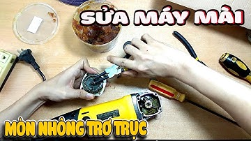 Sửa máy mài mòn nhông trơ trục | Văn Hóng