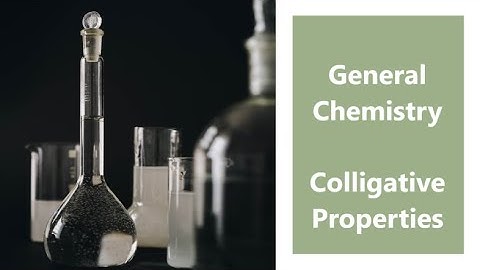 General Chemistry || Unit 4, Video 4: Colligative Properties