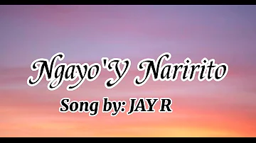 Ngayo'y Naririto(Lyrics) - Jay R